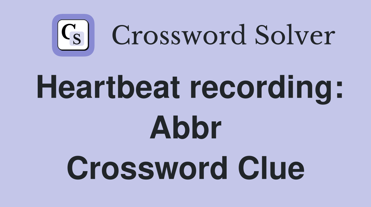 Heartbeat recording: Abbr Crossword Clue