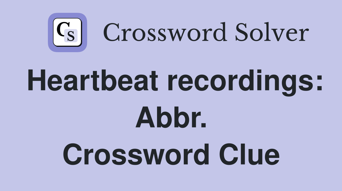 Heartbeat recordings: Abbr. Crossword Clue
