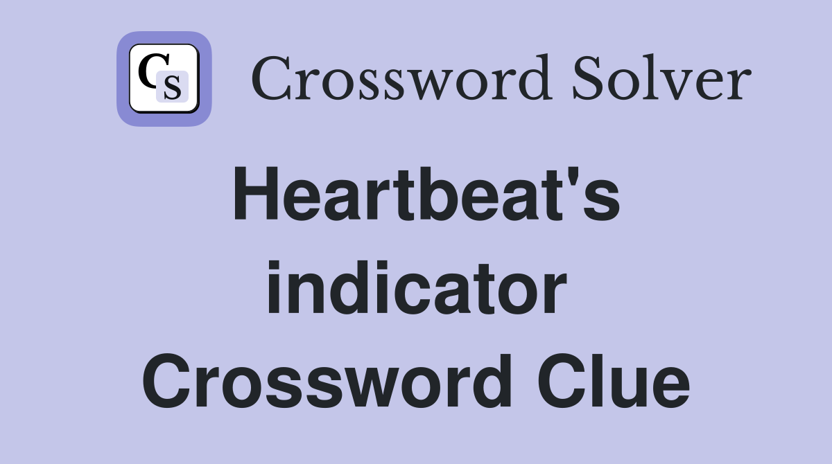 Heartbeat's indicator Crossword Clue