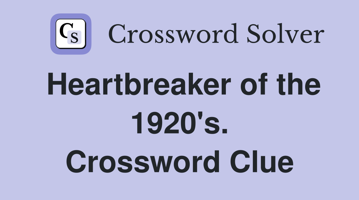 Heartbreaker of the 1920's. Crossword Clue