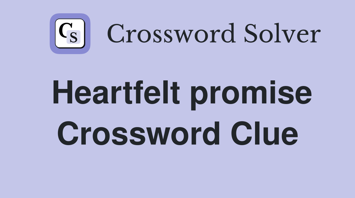 Heartfelt promise Crossword Clue