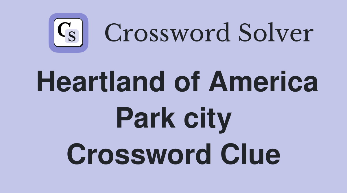 Heartland of America Park city Crossword Clue