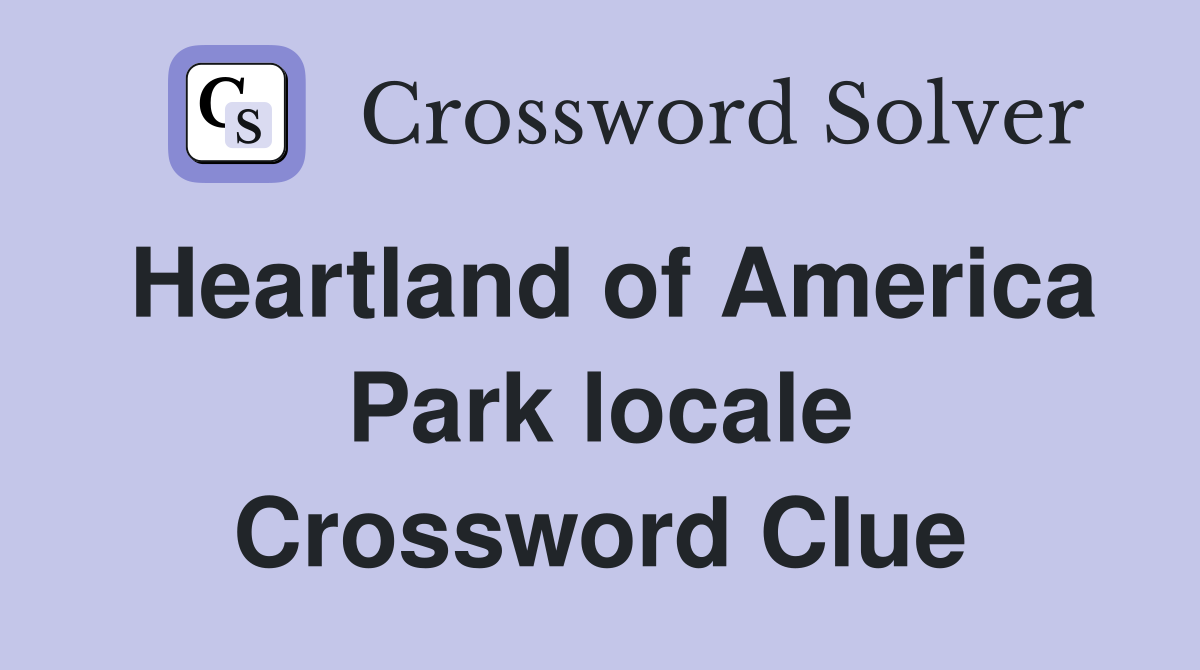 Heartland of America Park locale Crossword Clue