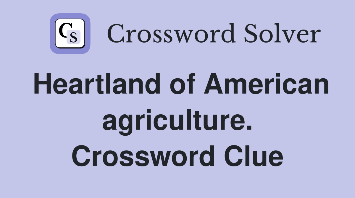 Heartland of American agriculture. Crossword Clue
