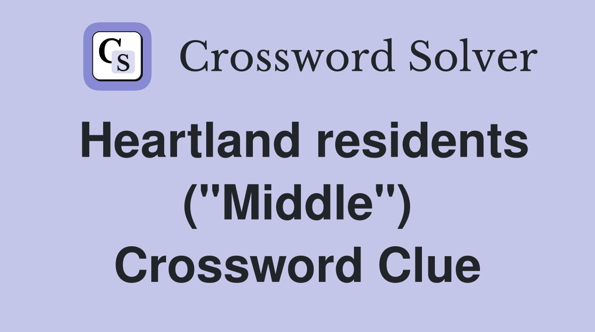 Heartland residents ("Middle") Crossword Clue