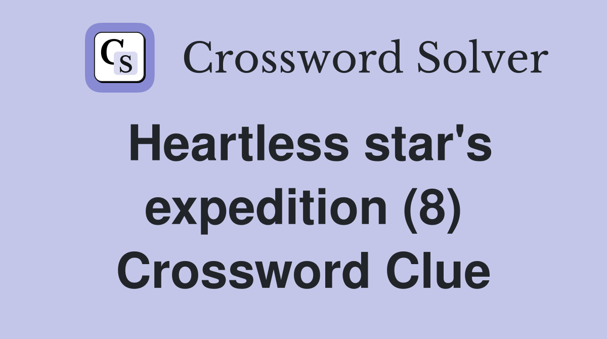 Heartless star's expedition (8) Crossword Clue
