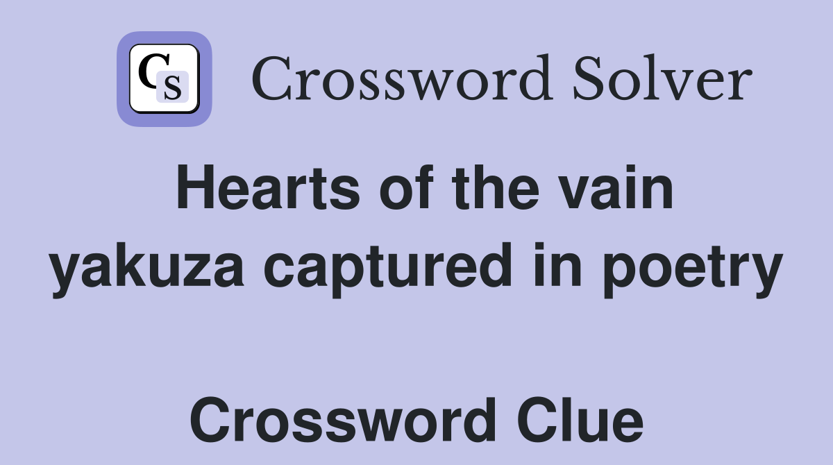 Hearts of the vain yakuza captured in poetry  Crossword Clue