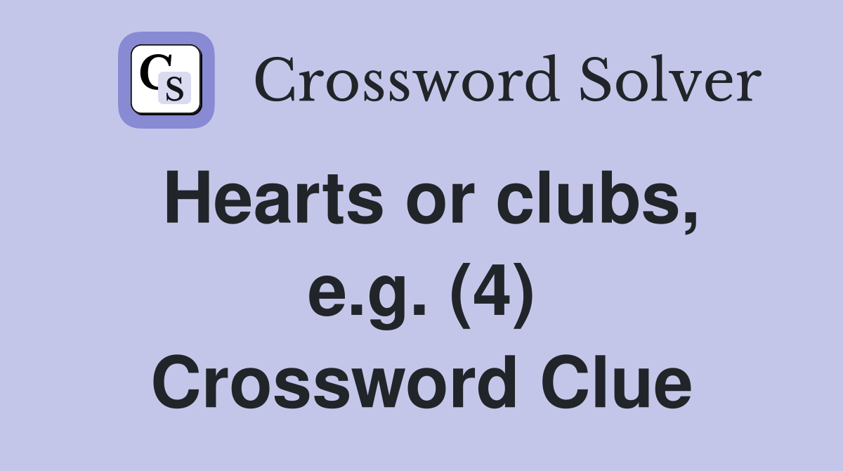 Hearts or clubs, e.g. (4) Crossword Clue