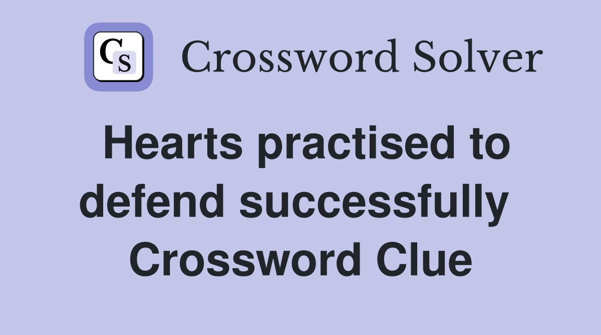 Hearts practised to defend successfully  Crossword Clue