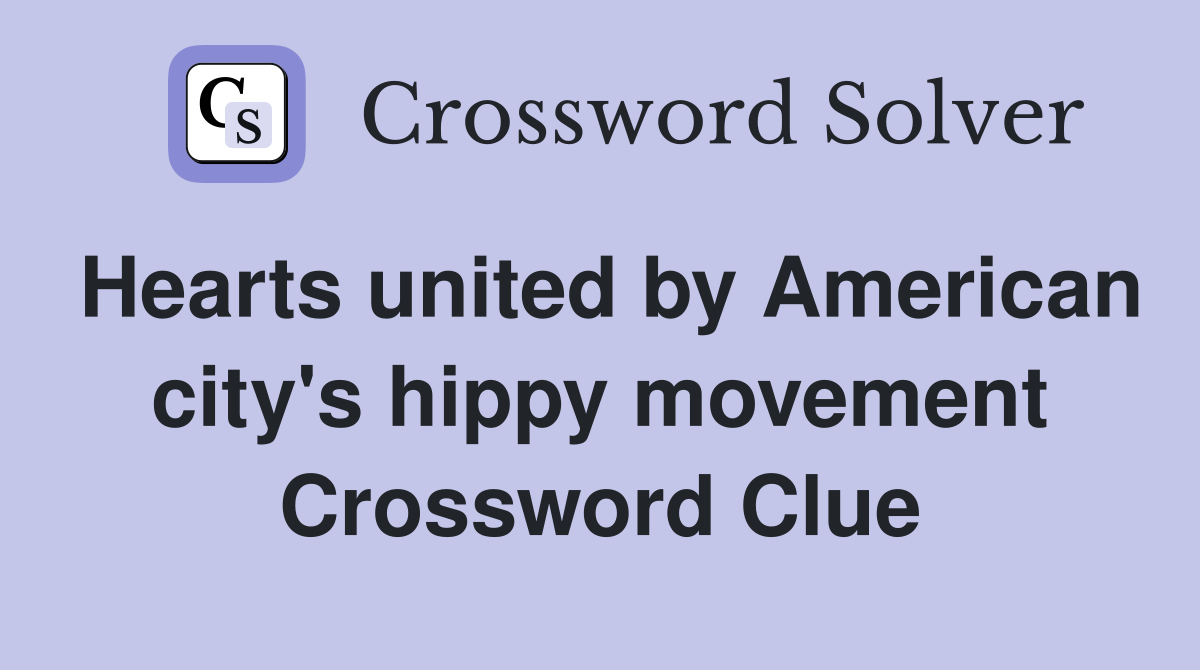 Hearts united by American city's hippy movement Crossword Clue