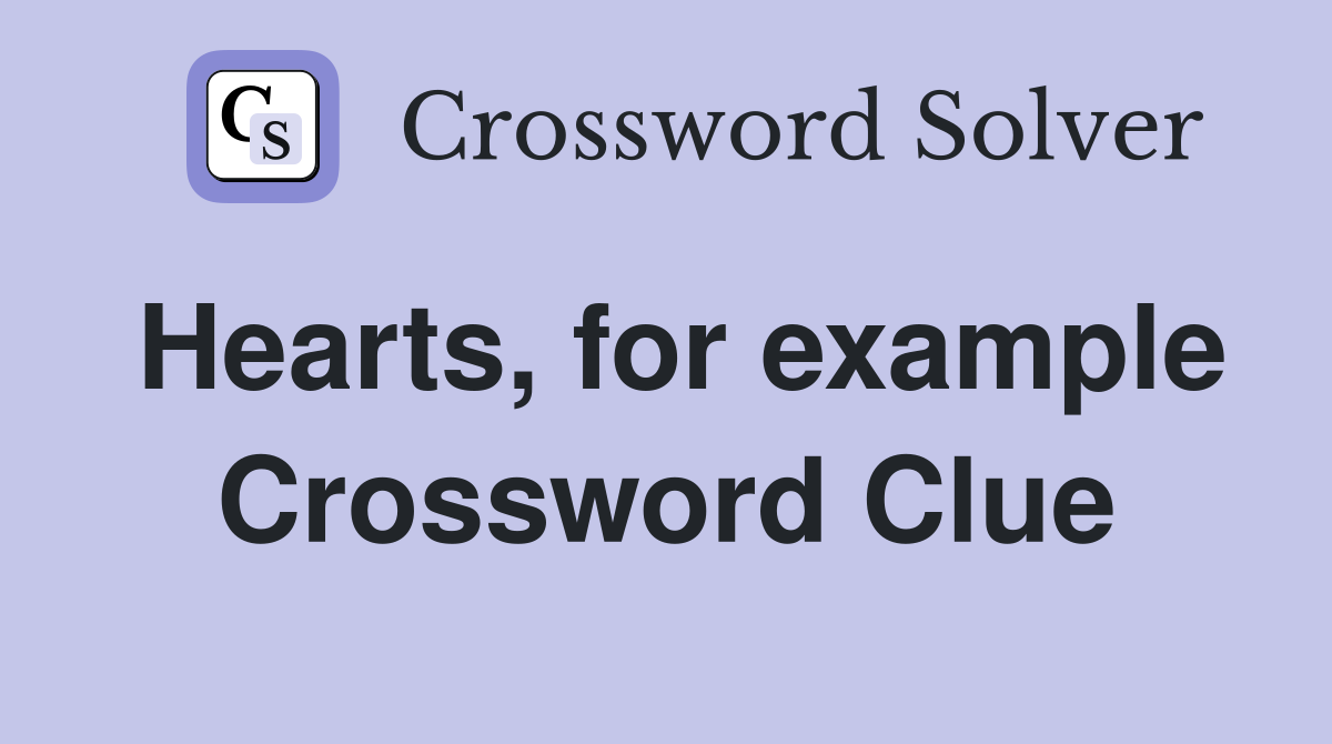 Hearts, for example Crossword Clue