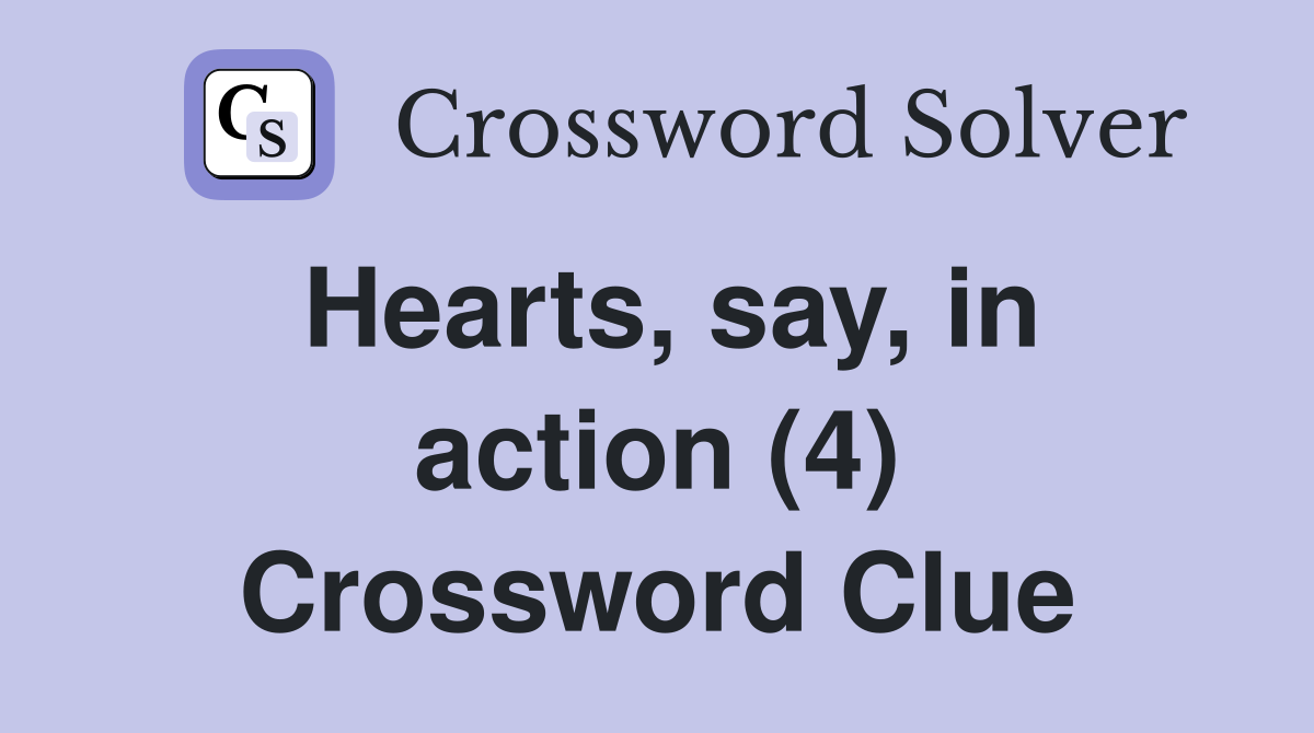 Hearts, say, in action (4) Crossword Clue