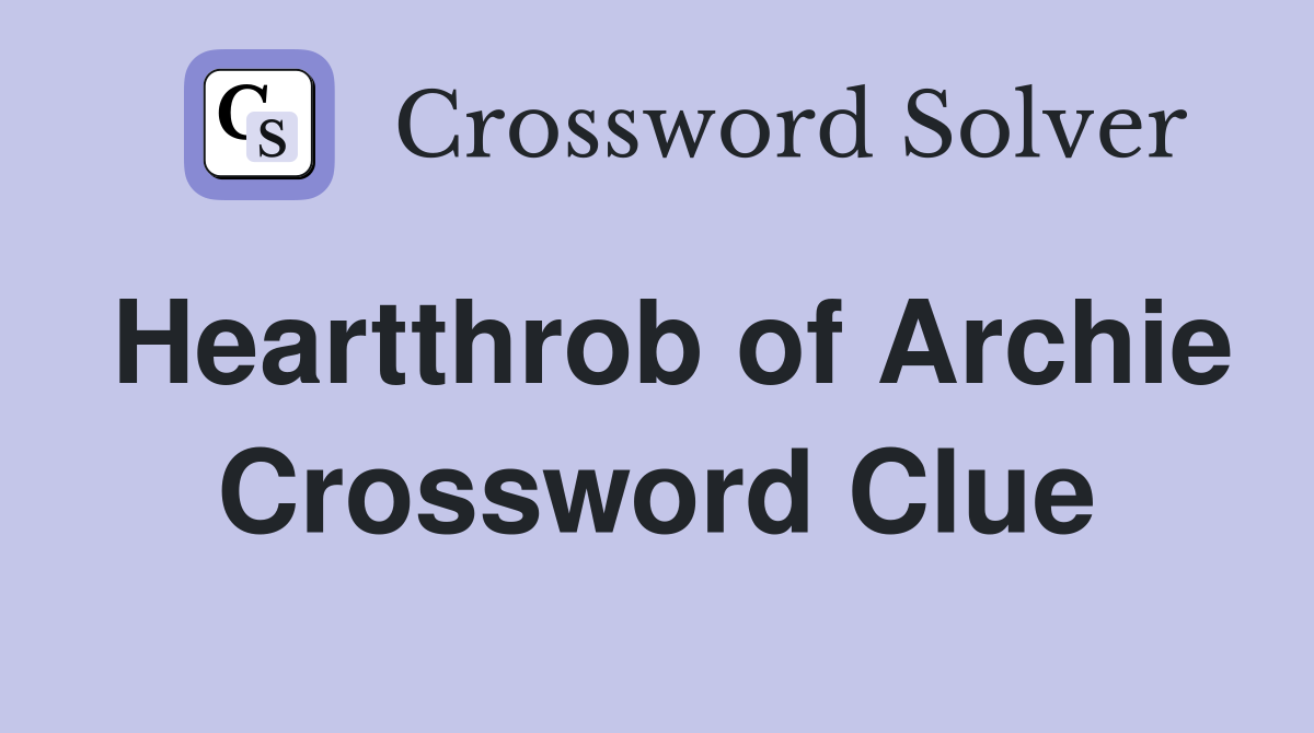 Heartthrob of Archie Crossword Clue