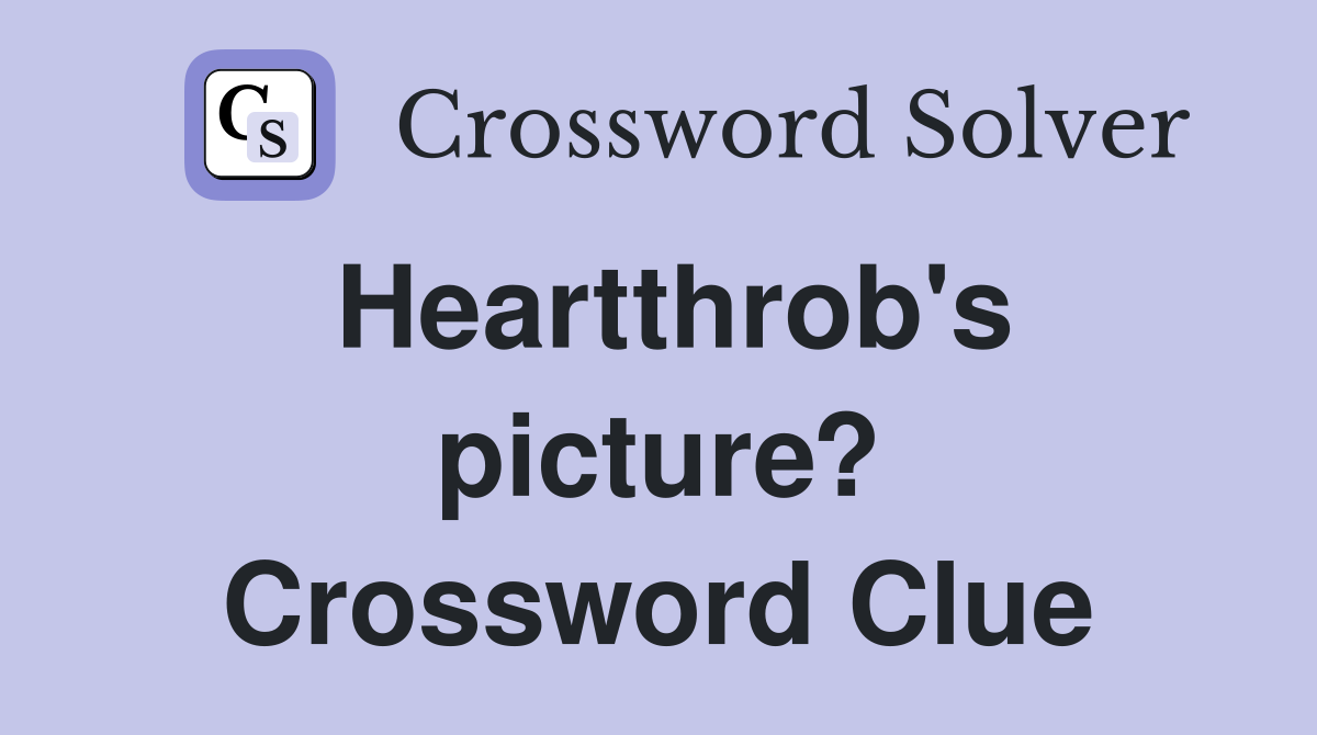 Heartthrob's picture? Crossword Clue