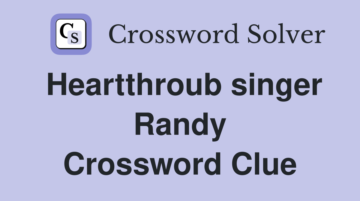 Heartthroub singer Randy Crossword Clue