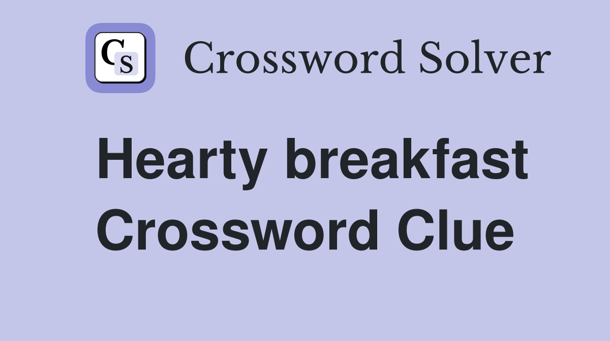 Hearty breakfast Crossword Clue