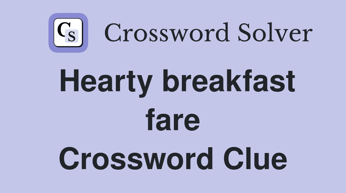 Hearty breakfast fare Crossword Clue