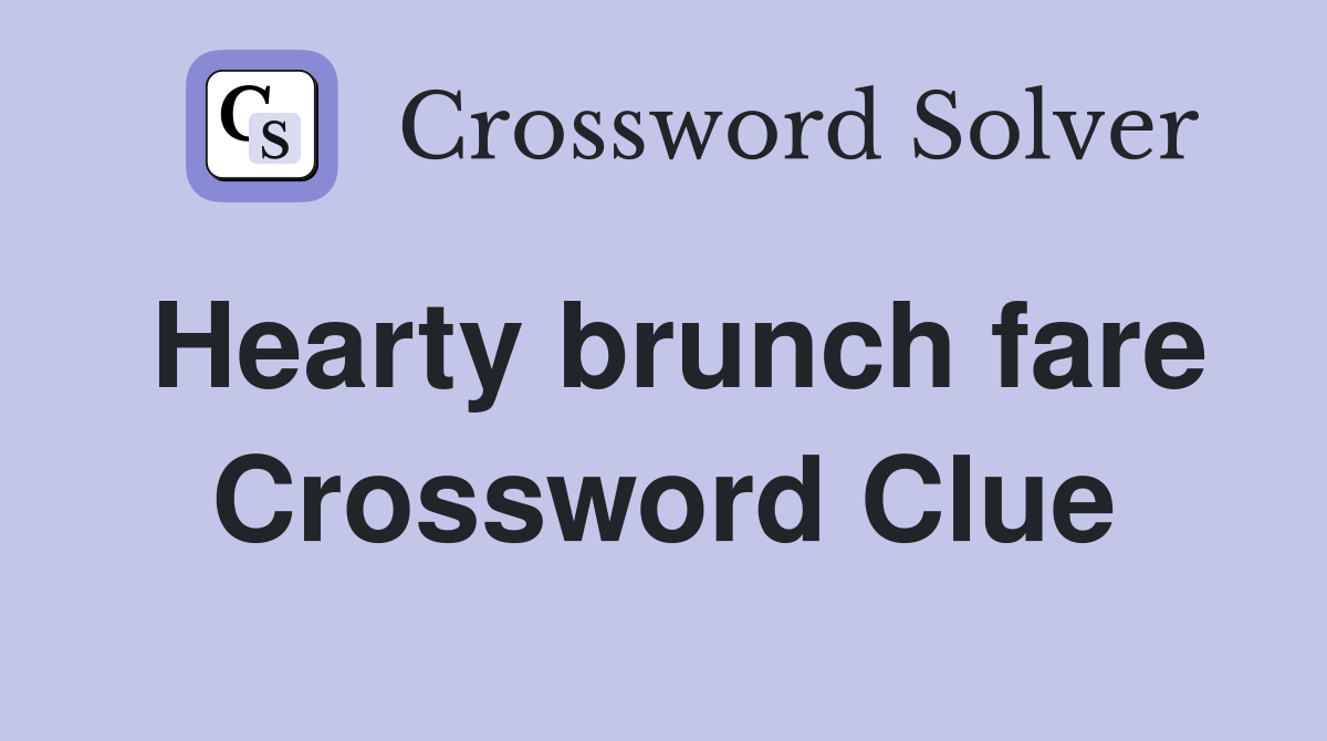 Hearty brunch fare Crossword Clue