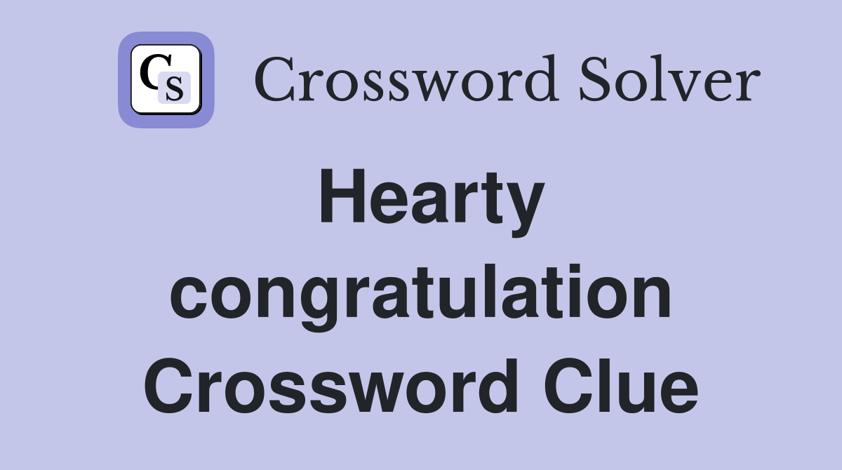 Hearty congratulation Crossword Clue