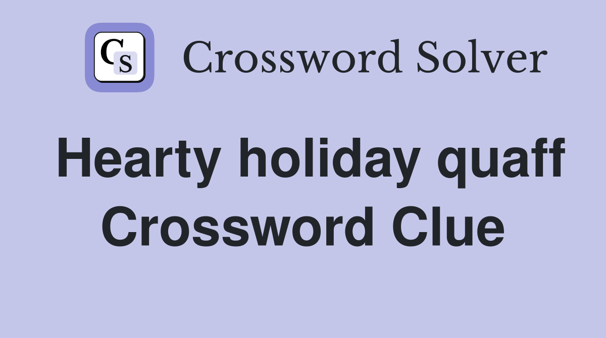Hearty holiday quaff Crossword Clue