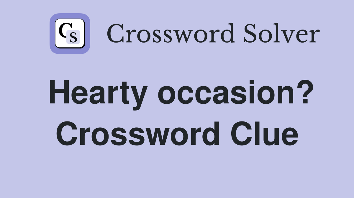 Hearty occasion? Crossword Clue