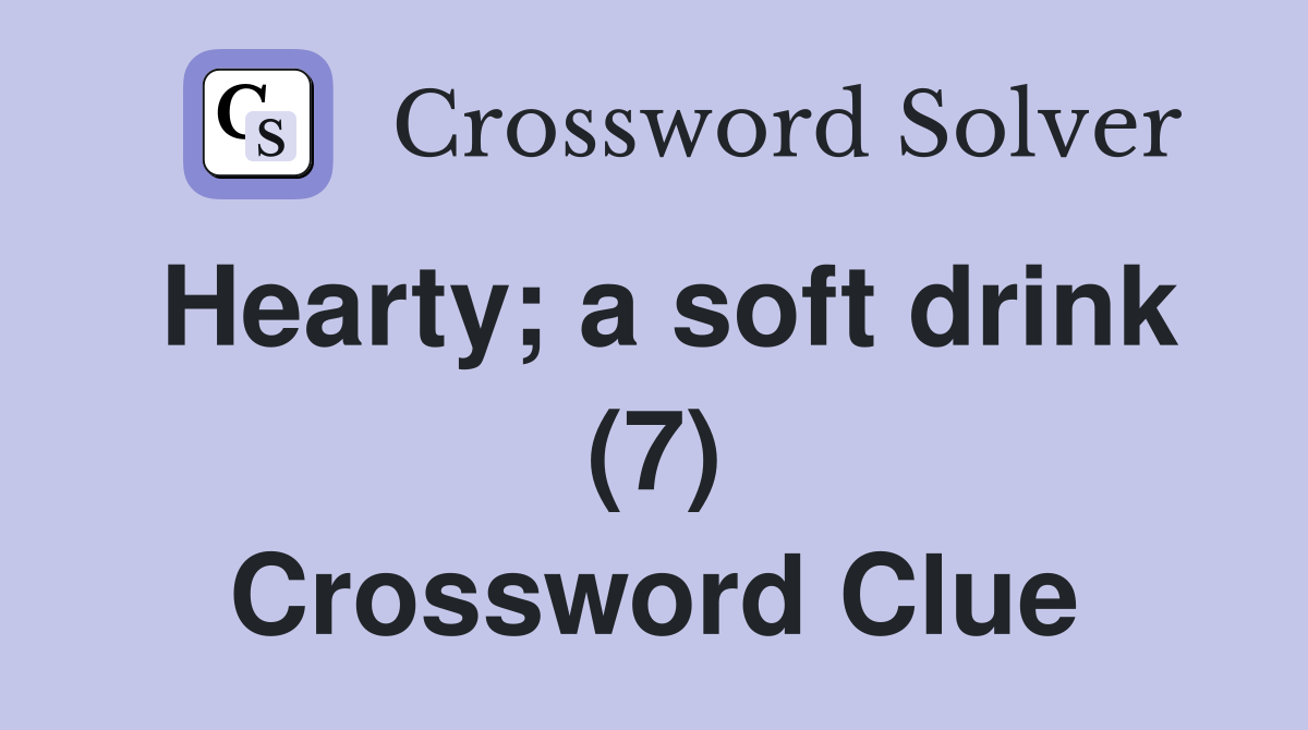 Hearty; a soft drink (7) Crossword Clue