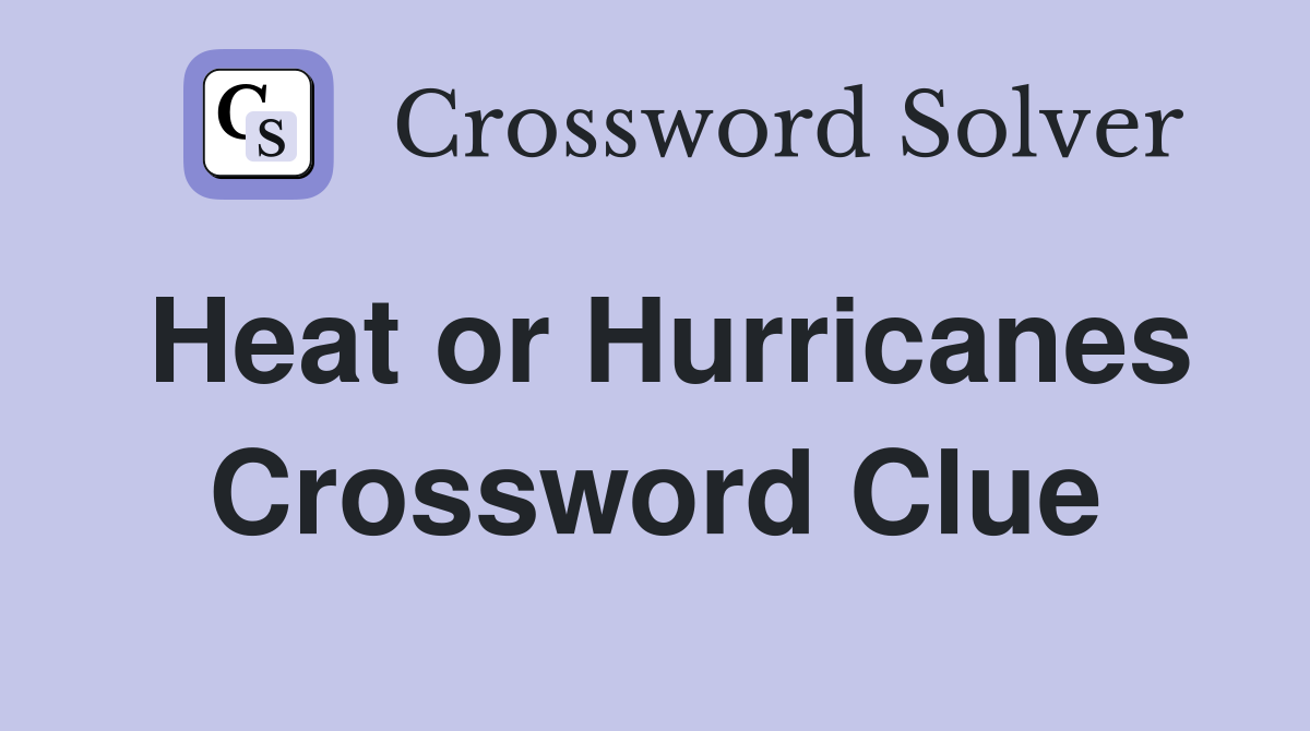 Heat or Hurricanes Crossword Clue