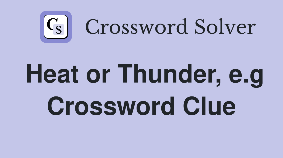 Heat or Thunder, e.g Crossword Clue
