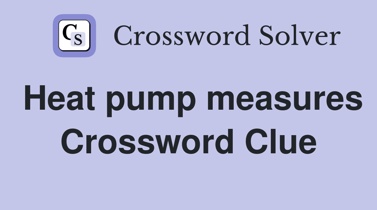 Heat pump measures Crossword Clue