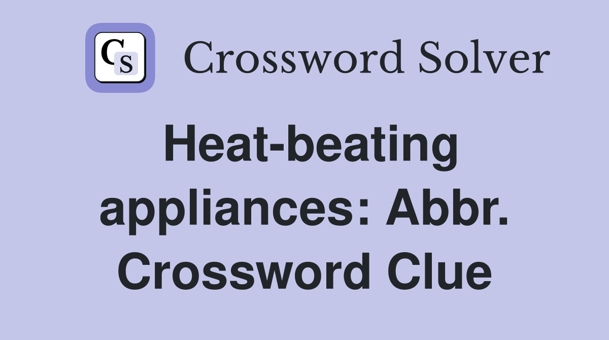 Heat-beating appliances: Abbr. Crossword Clue
