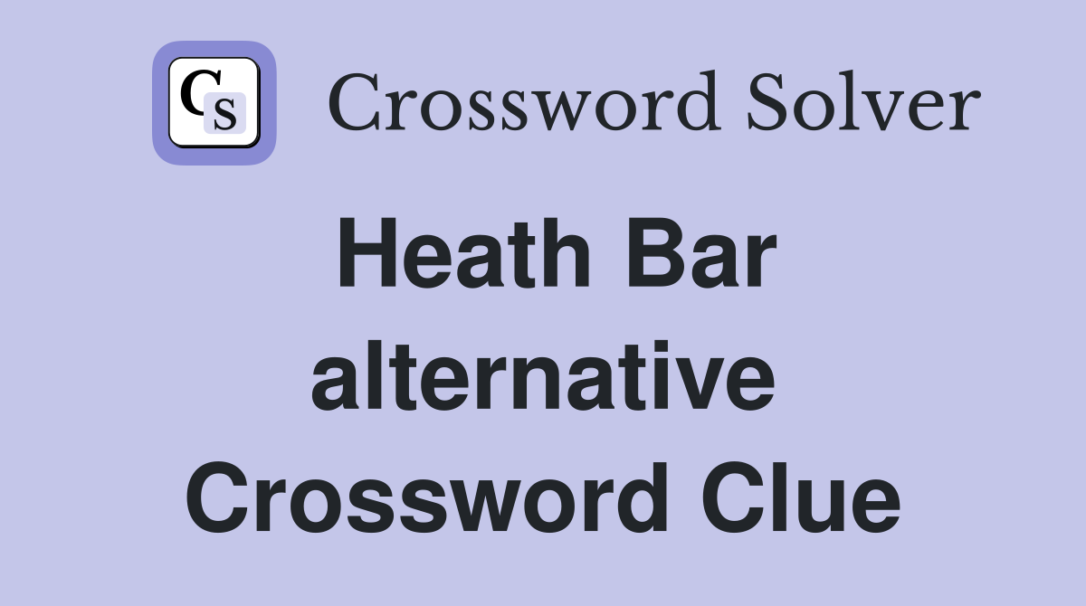 Heath Bar alternative Crossword Clue