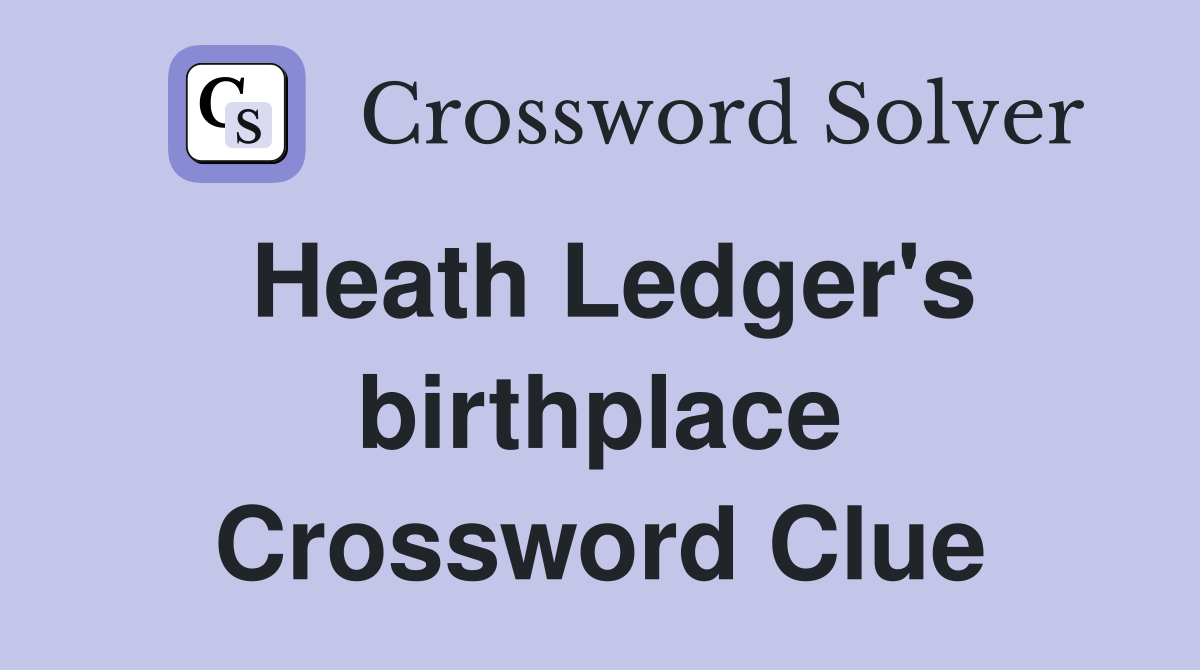 Heath Ledger's birthplace Crossword Clue