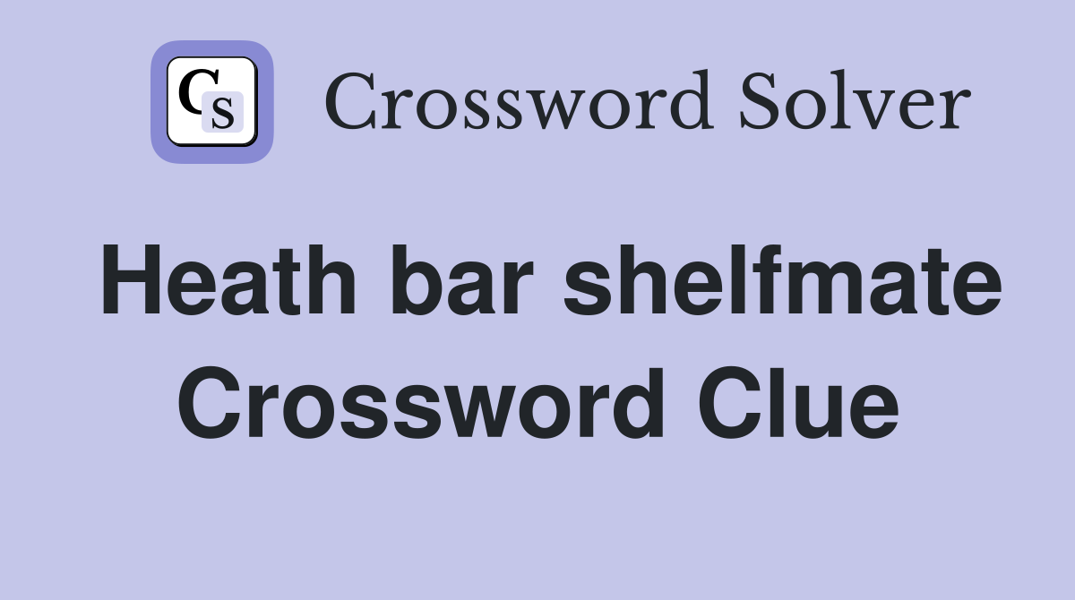 Heath bar shelfmate Crossword Clue