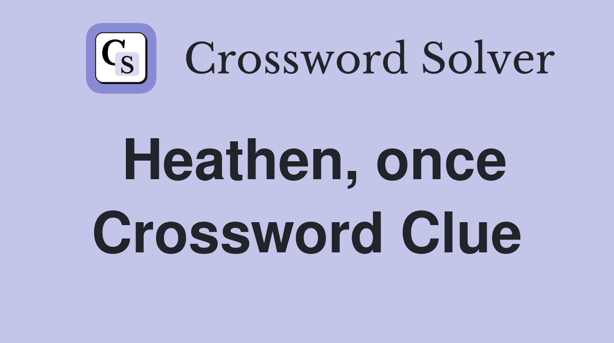 Heathen, once Crossword Clue