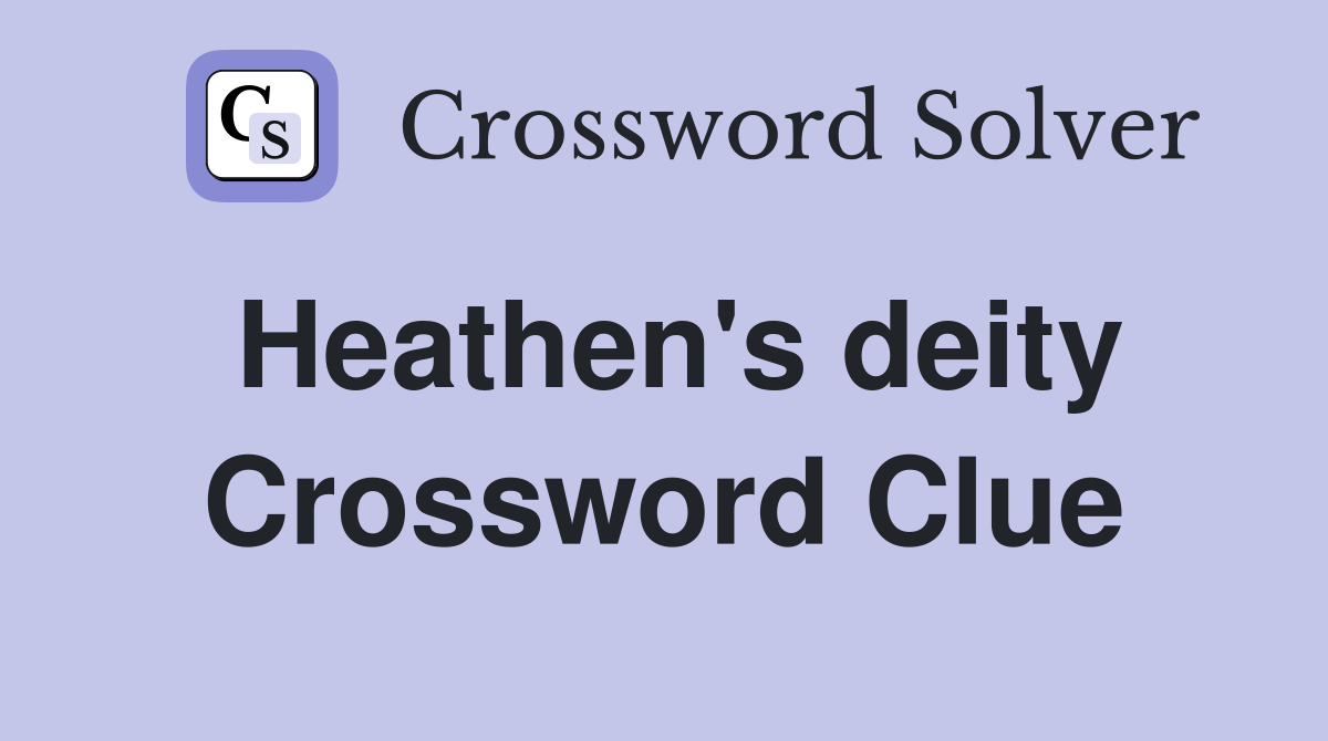 Heathen's deity Crossword Clue