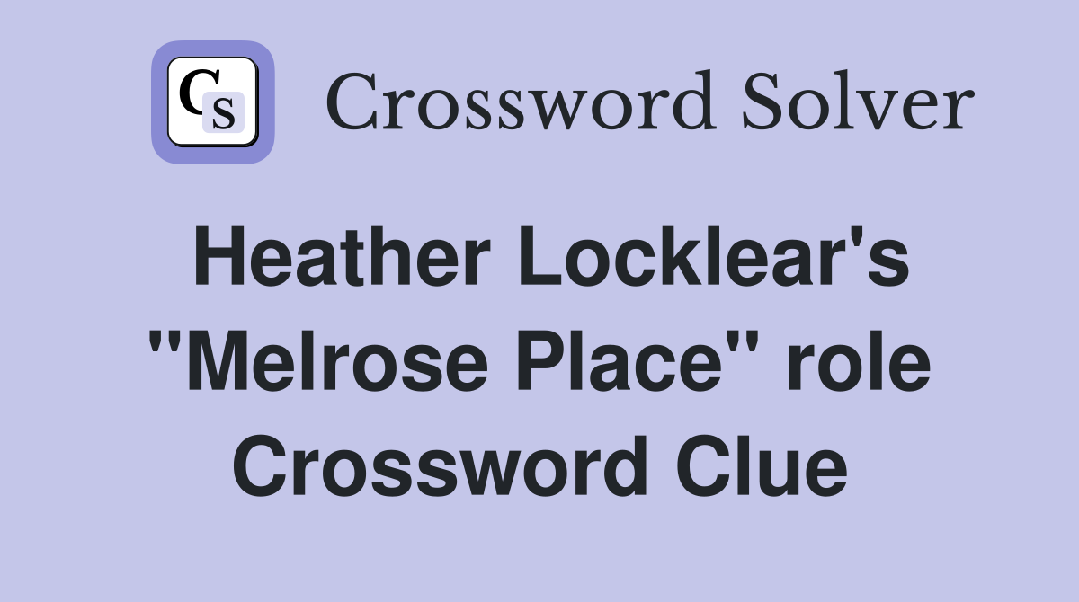 Heather Locklear's "Melrose Place" role Crossword Clue