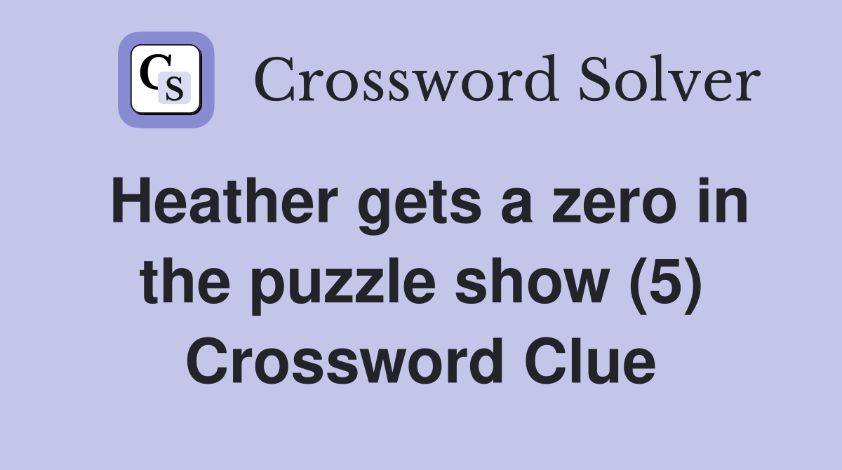 Heather gets a zero in the puzzle show (5) Crossword Clue