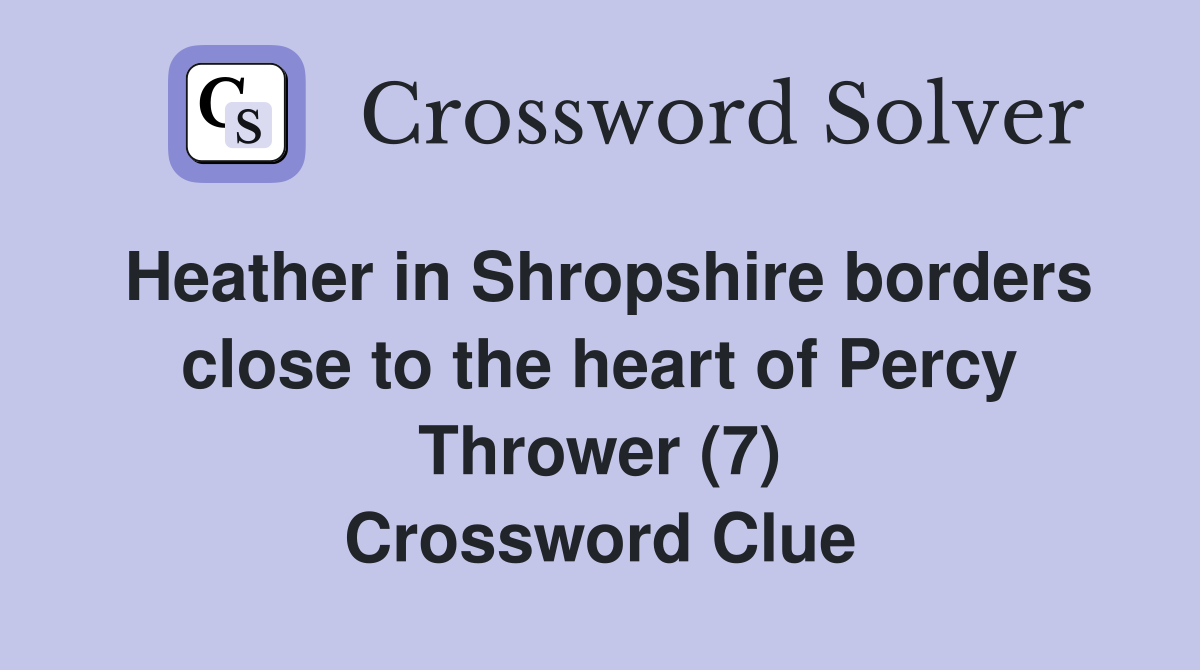 Heather in Shropshire borders close to the heart of Percy Thrower (7) Crossword Clue