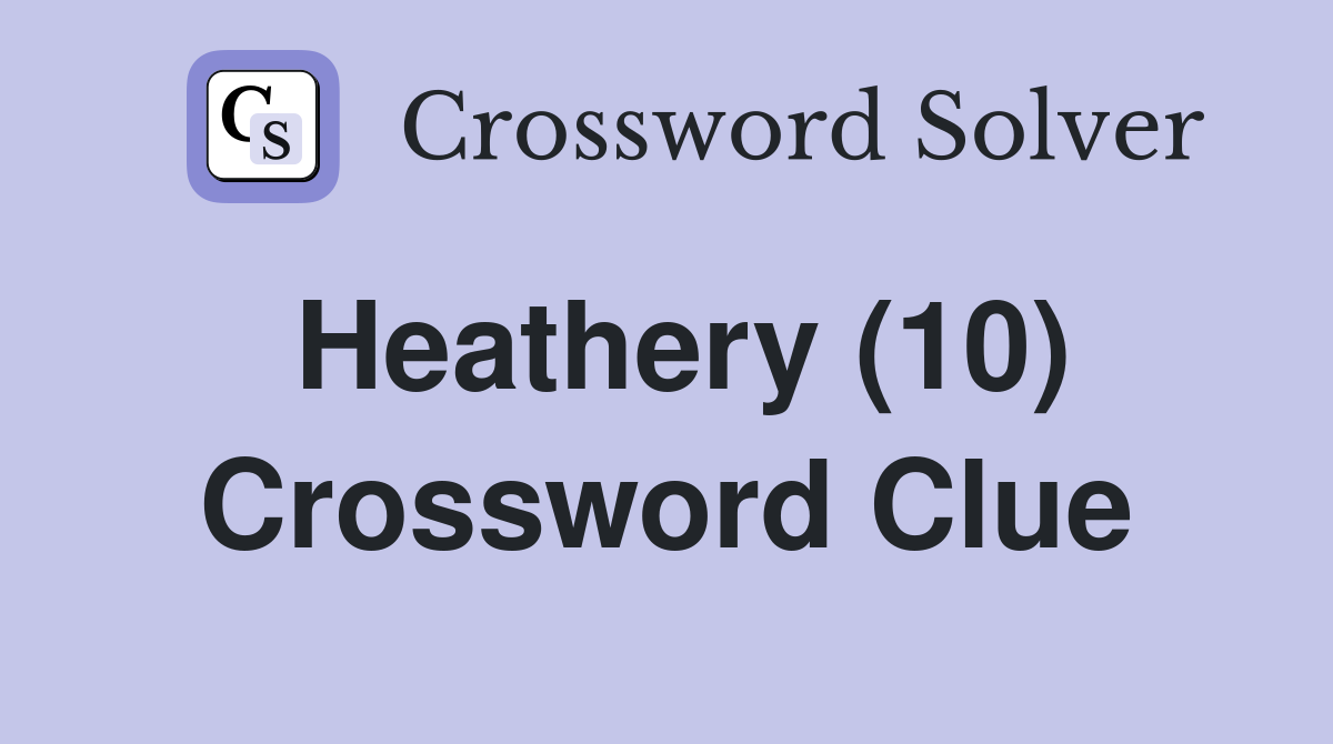 Heathery (10) Crossword Clue