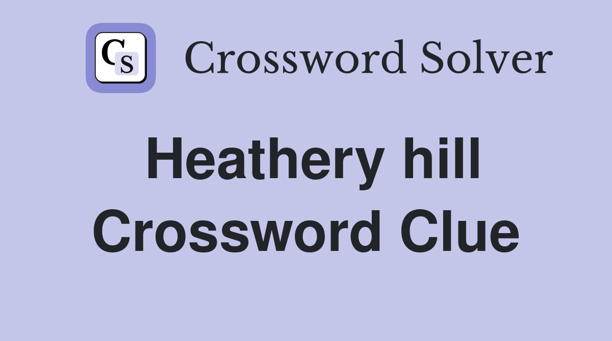 Heathery hill Crossword Clue