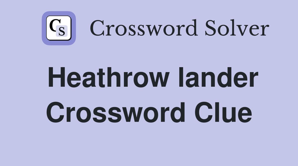 Heathrow lander Crossword Clue