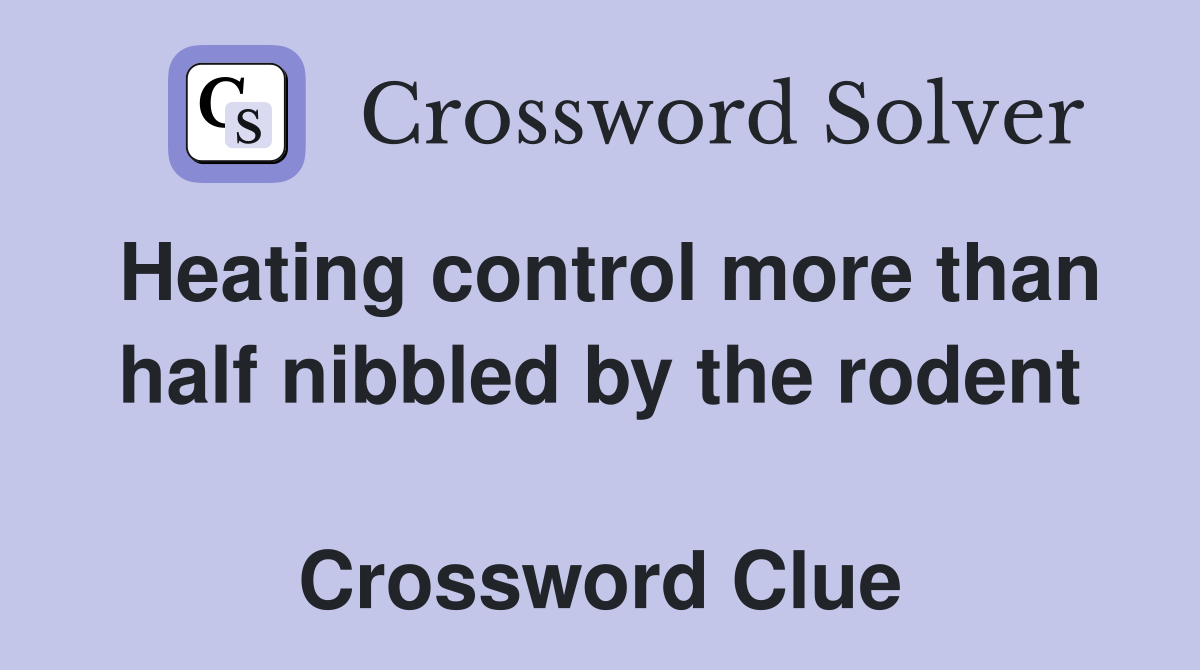 Heating control more than half nibbled by the rodent   Crossword Clue