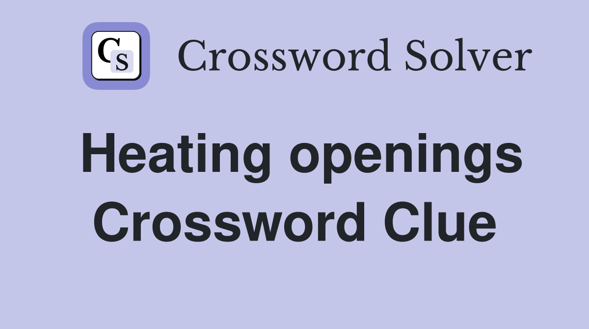 Heating openings Crossword Clue