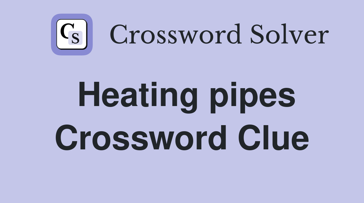 Heating pipes Crossword Clue