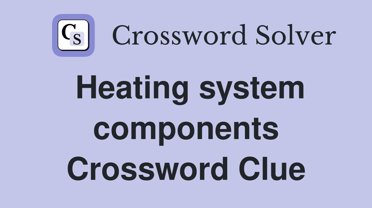 Heating system components Crossword Clue