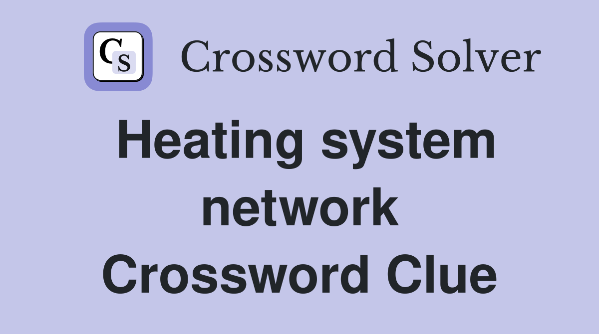 Heating system network Crossword Clue