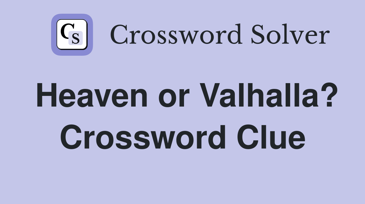 Heaven or Valhalla? Crossword Clue