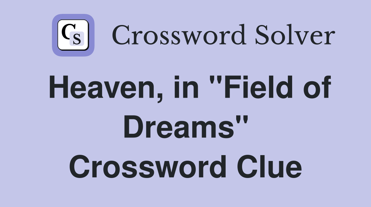 Heaven, in "Field of Dreams" Crossword Clue