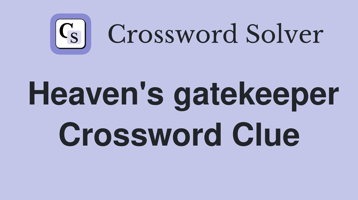 Heaven's gatekeeper Crossword Clue