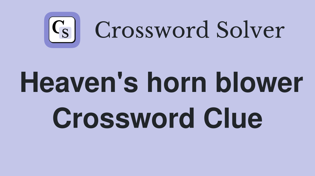 Heaven's horn blower Crossword Clue
